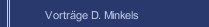Vorträge D. Minkels